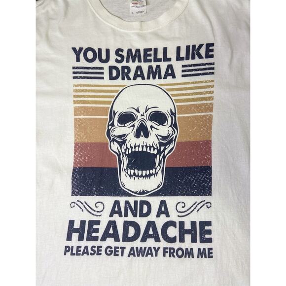 You Smell Like Drama & A Headache Skeleton Adult Humor Men Size XL White Tee - Picture 6 of 9